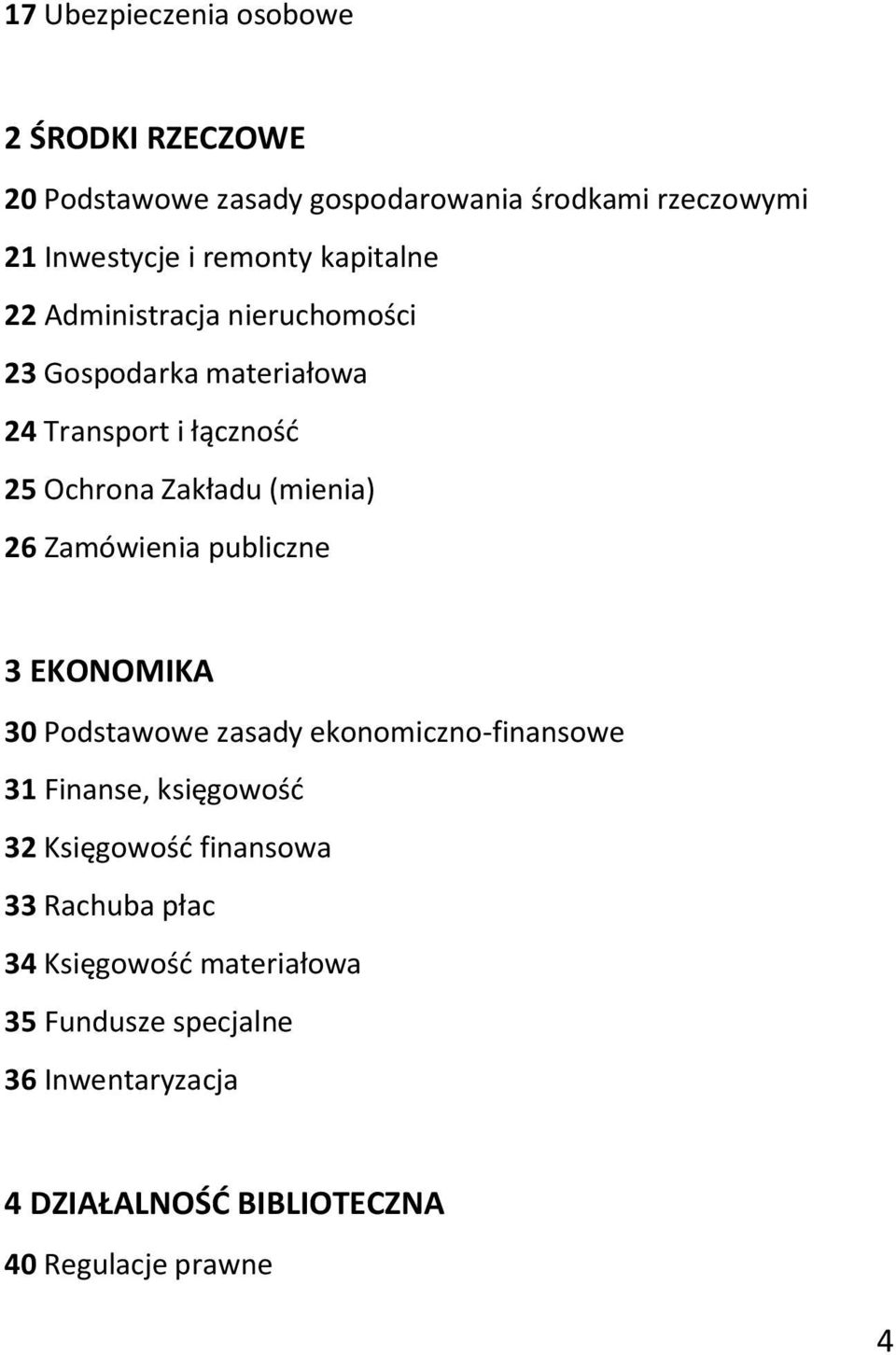 Zamówienia publiczne 3 EKONOMIKA 30 Podstawowe zasady ekonomiczno-finansowe 31 Finanse, księgowośd 32 Księgowośd finansowa