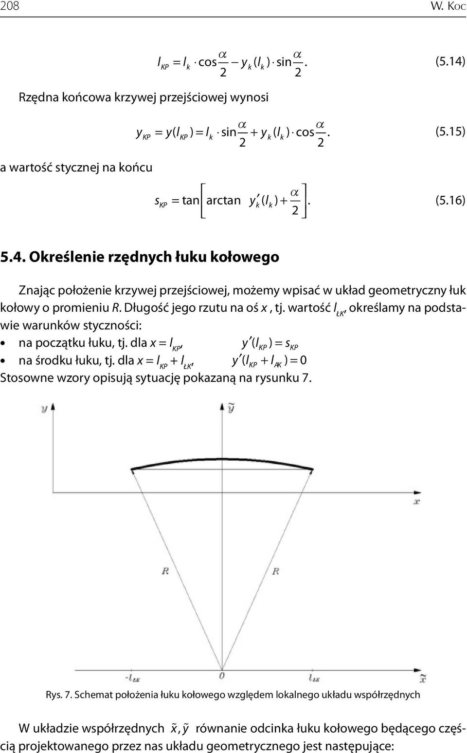 wartość l ŁK, oreślamy na podstawie warunów styczności: na początu łuu, tj. dla x = l KP, y ( lkp ) = skp na środu łuu, tj.