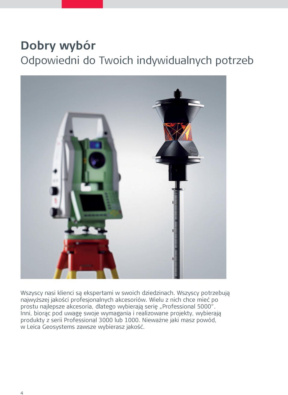 Wielu z nich chce mieć po prostu najlepsze akcesoria, dlatego wybierają serię Professional 5000.