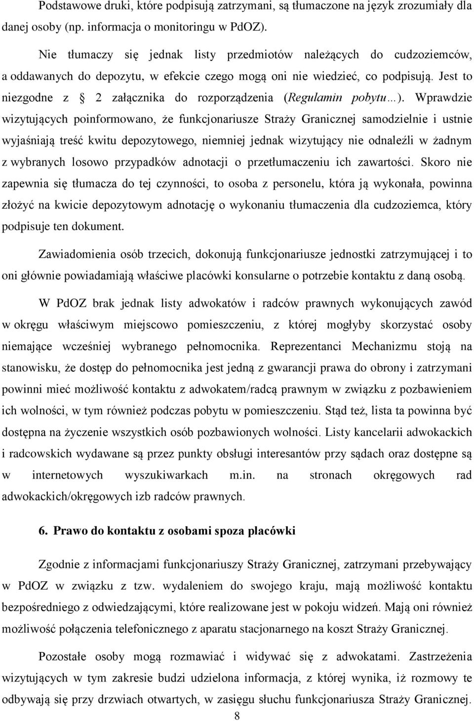 Jest to niezgodne z 2 załącznika do rozporządzenia (Regulamin pobytu ).