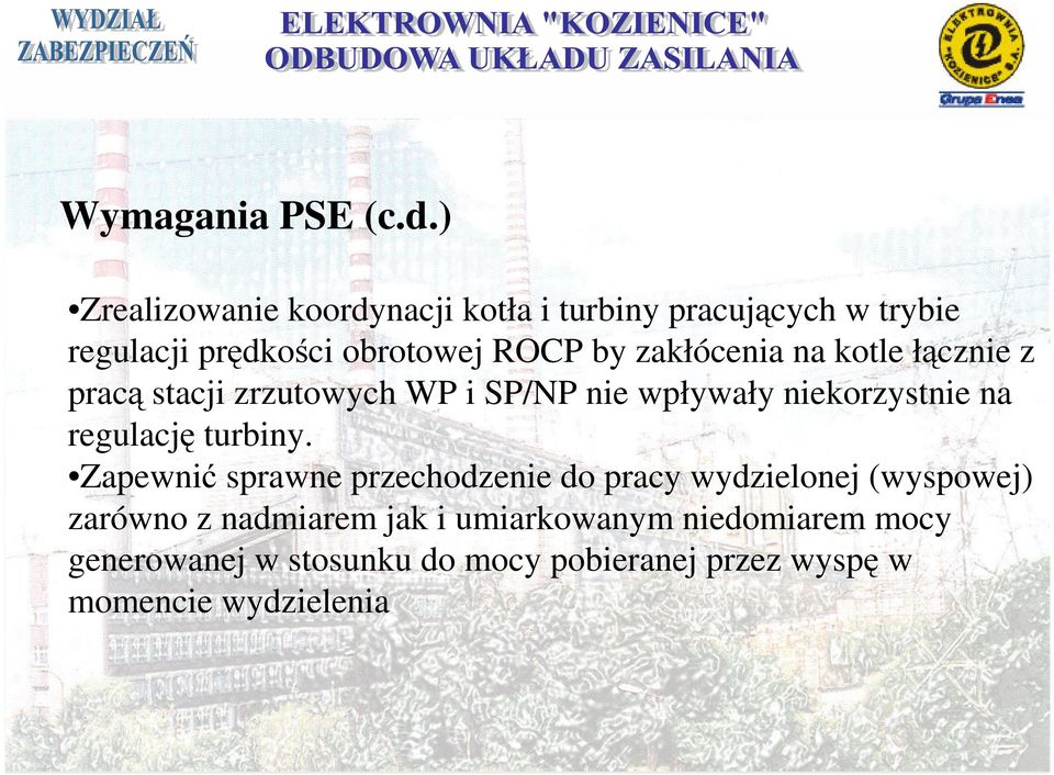 zakłócenia na kotle łącznie z pracą stacji zrzutowych WP i SP/NP nie wpływały niekorzystnie na regulację