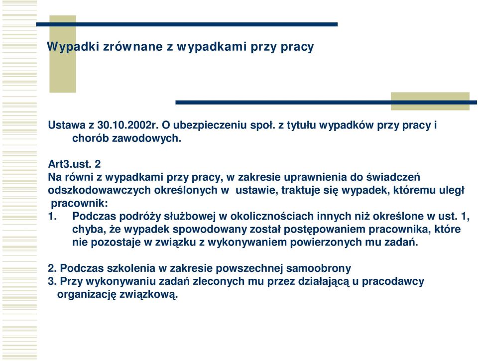 Podczas podróży służbowej w okolicznościach innych niż określone w ust.