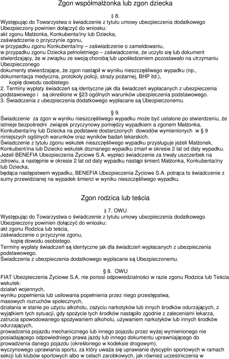 Ŝe uczyło się lub dokument stwierdzający, Ŝe w związku ze swoją chorobą lub upośledzeniem pozostawało na utrzymaniu Ubezpieczonego dokumenty stwierdzające, Ŝe zgon nastąpił w wyniku nieszczęśliwego