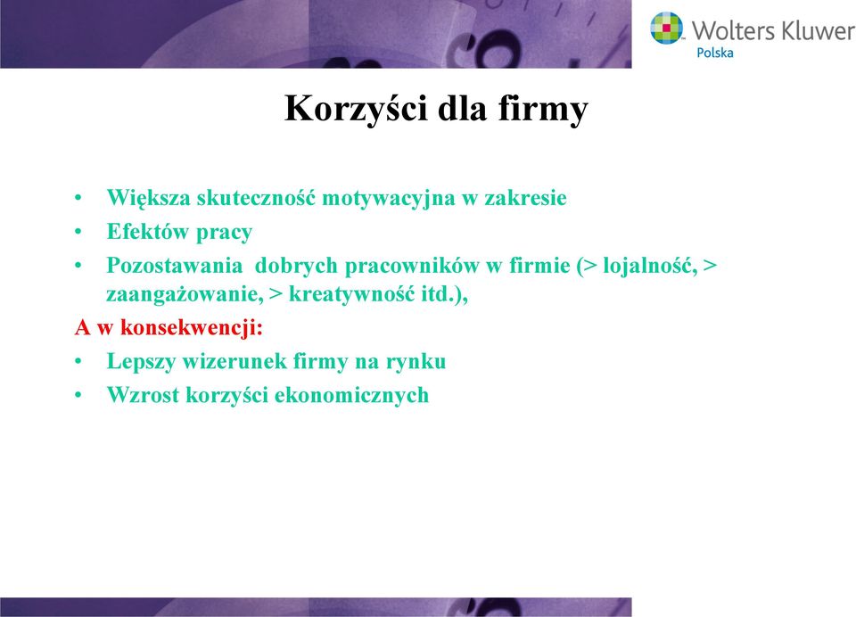 lojalność, > zaangażowanie, > kreatywność itd.