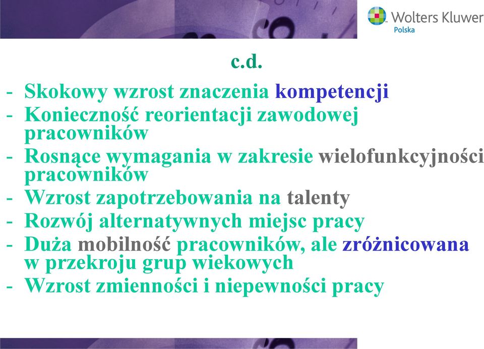 zapotrzebowania na talenty - Rozwój alternatywnych miejsc pracy - Duża mobilność