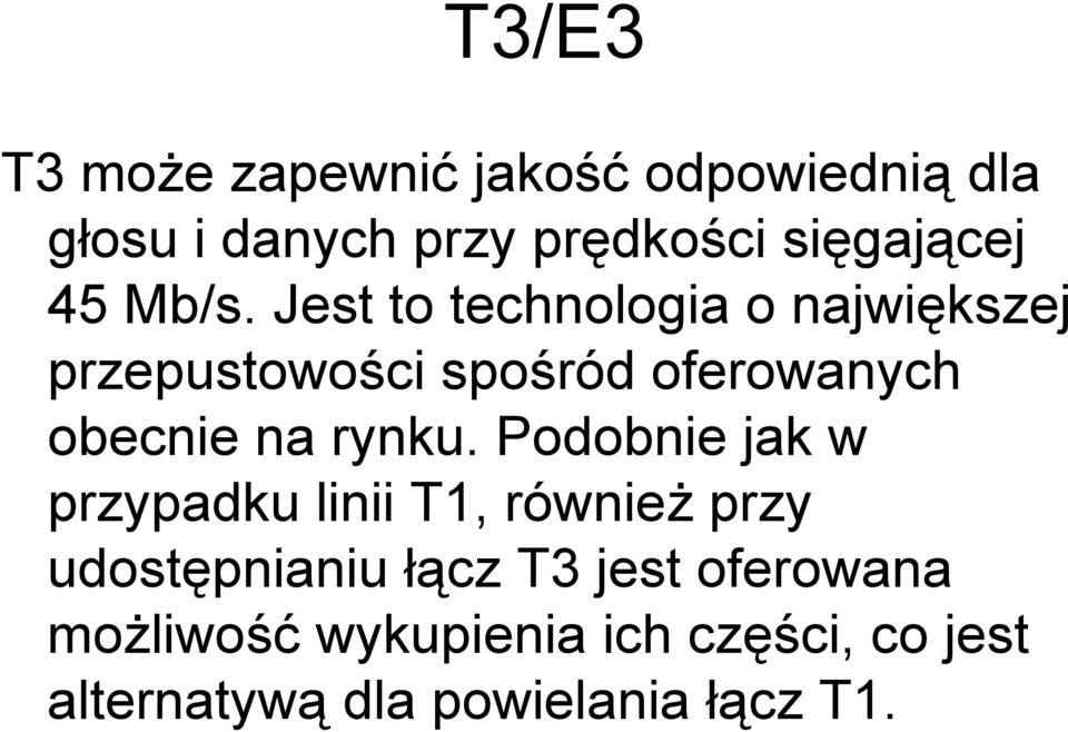 Jest to technologia o największej przepustowości spośród oferowanych obecnie na rynku.