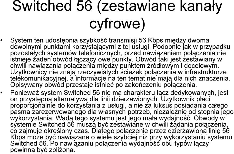 Obwód taki jest zestawiany w chwili nawiązania połączenia między punktem źródłowym i docelowym.