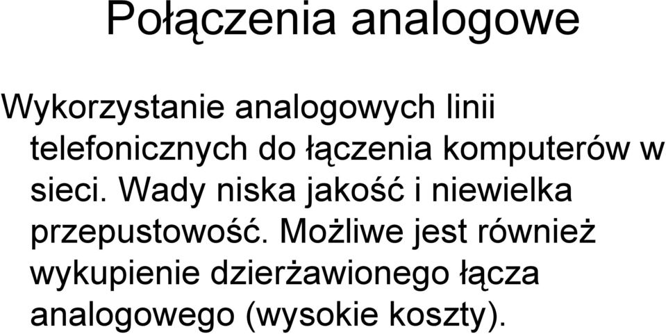 Wady niska jakość i niewielka przepustowość.