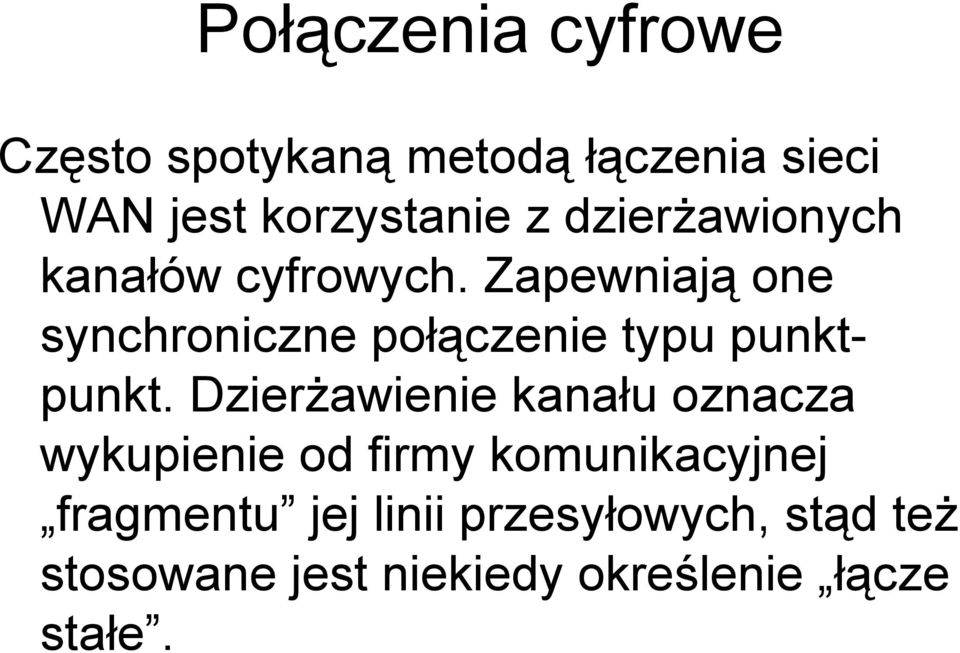 Zapewniają one synchroniczne połączenie typu punktpunkt.