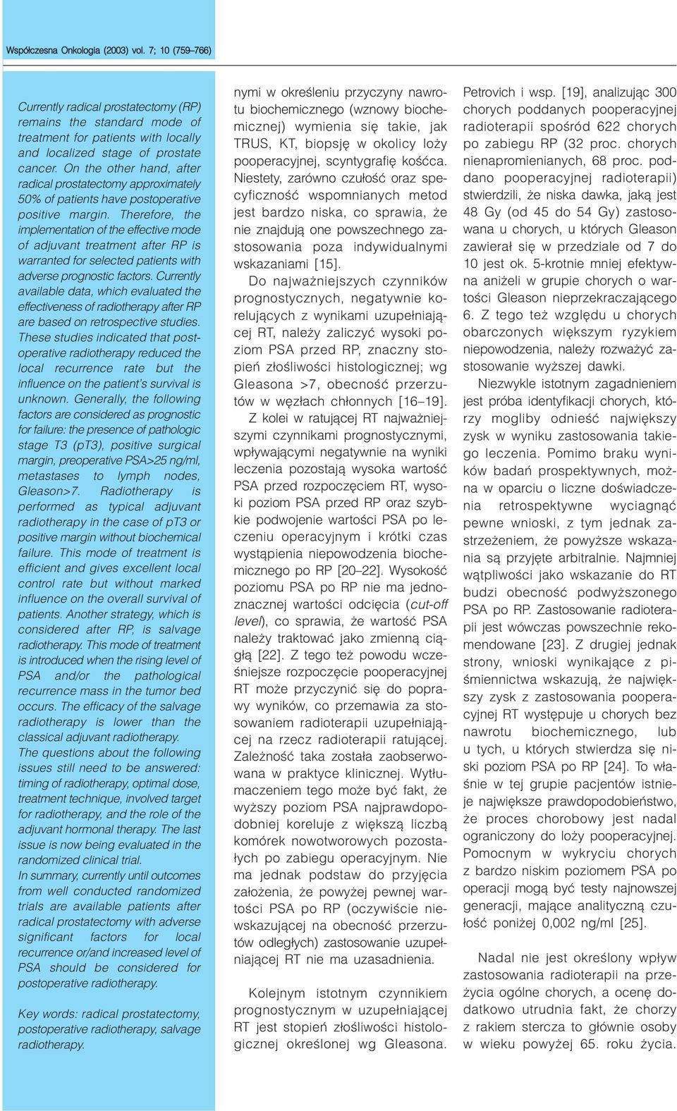 Therefore, the implementation of the effective mode of adjuvant treatment after RP is warranted for selected patients with adverse prognostic factors.