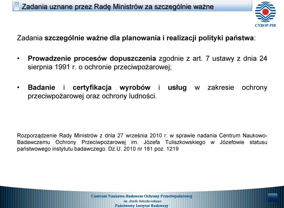 o ochronie przeciwpożarowej; Badanie i certyfikacja wyrobów i usług w zakresie ochrony przeciwpożarowej oraz ochrony ludności.