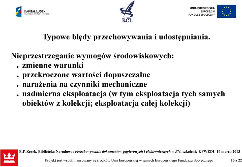 narażenia na czynniki mechaniczne nadmierna eksploatacja (w tym eksploatacja tych samych