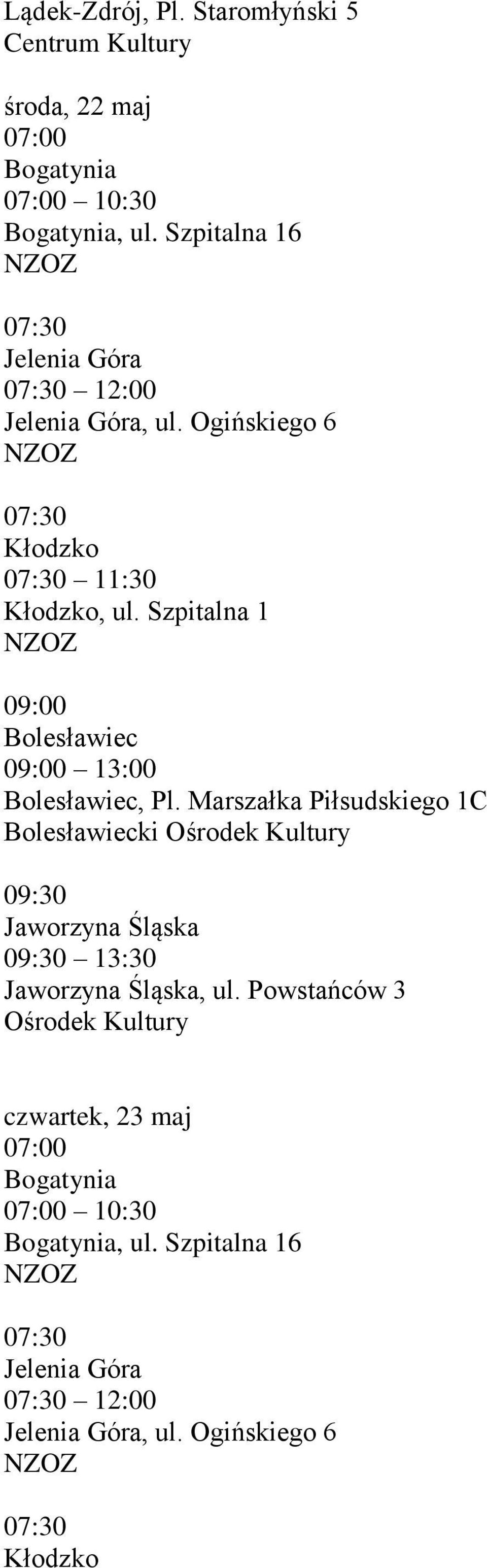 Marszałka Piłsudskiego 1C ki Ośrodek Kultury 09:30 Jaworzyna Śląska 09:30