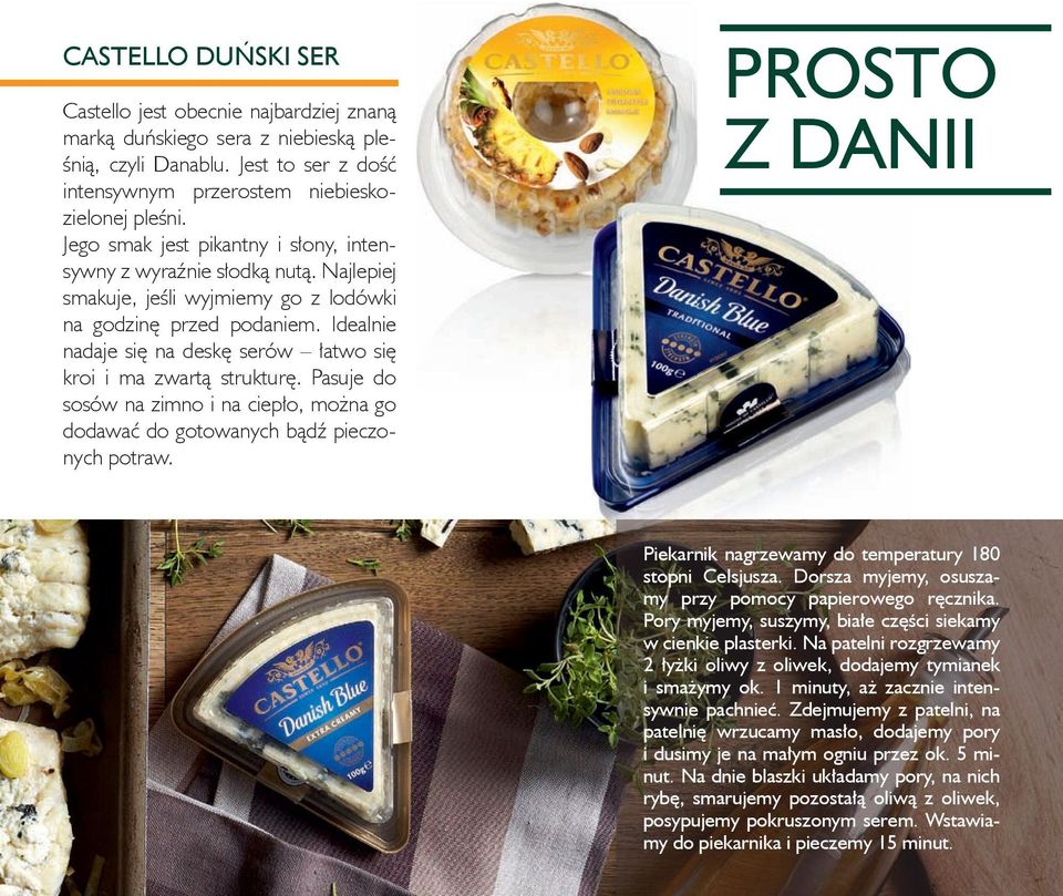 Idealnie nadaje się na deskę serów łatwo się kroi i ma zwartą strukturę. Pasuje do sosów na zimno i na ciepło, można go dodawać do gotowanych bądź pieczonych potraw.