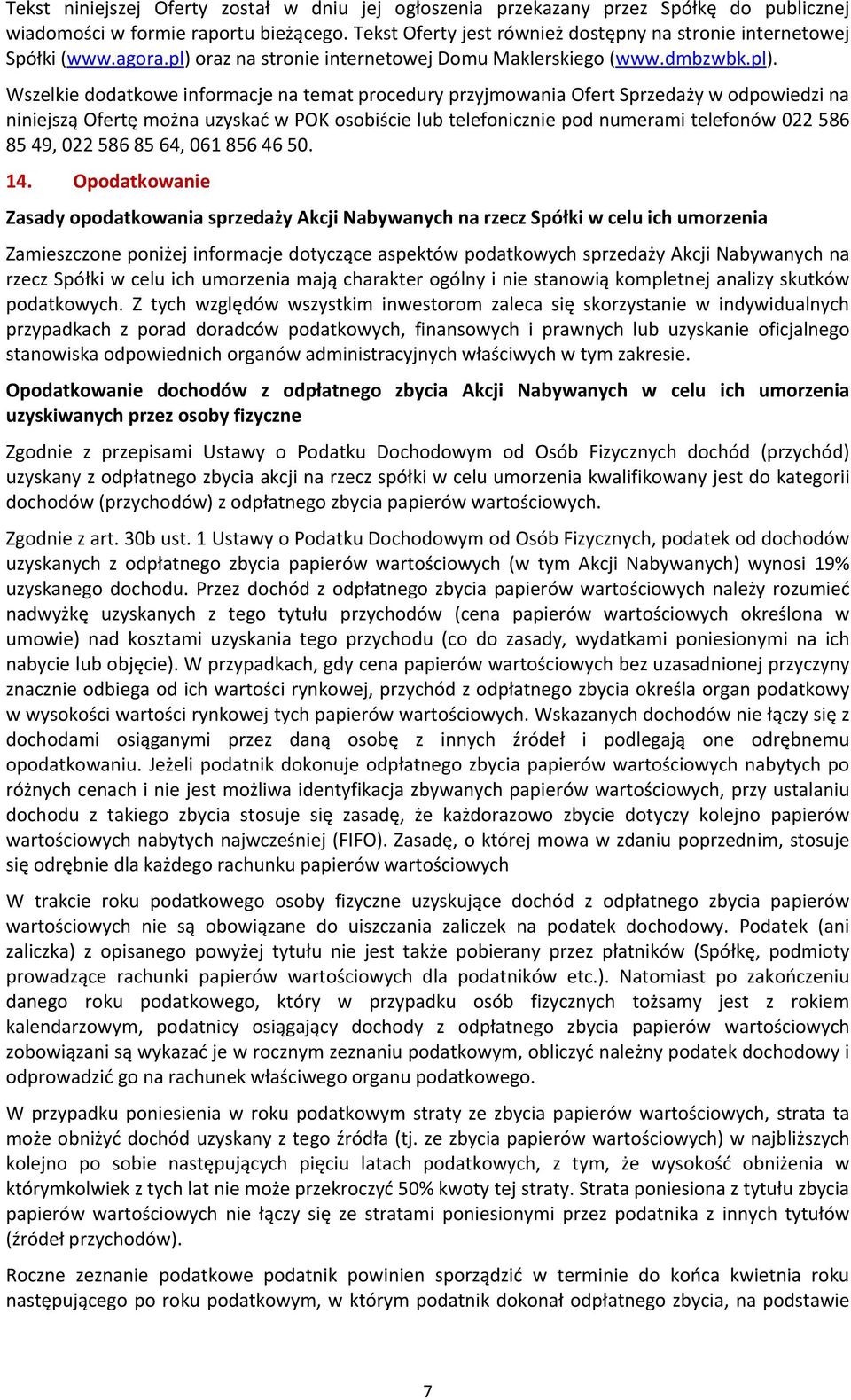 oraz na stronie internetowej Domu Maklerskiego (www.dmbzwbk.pl).