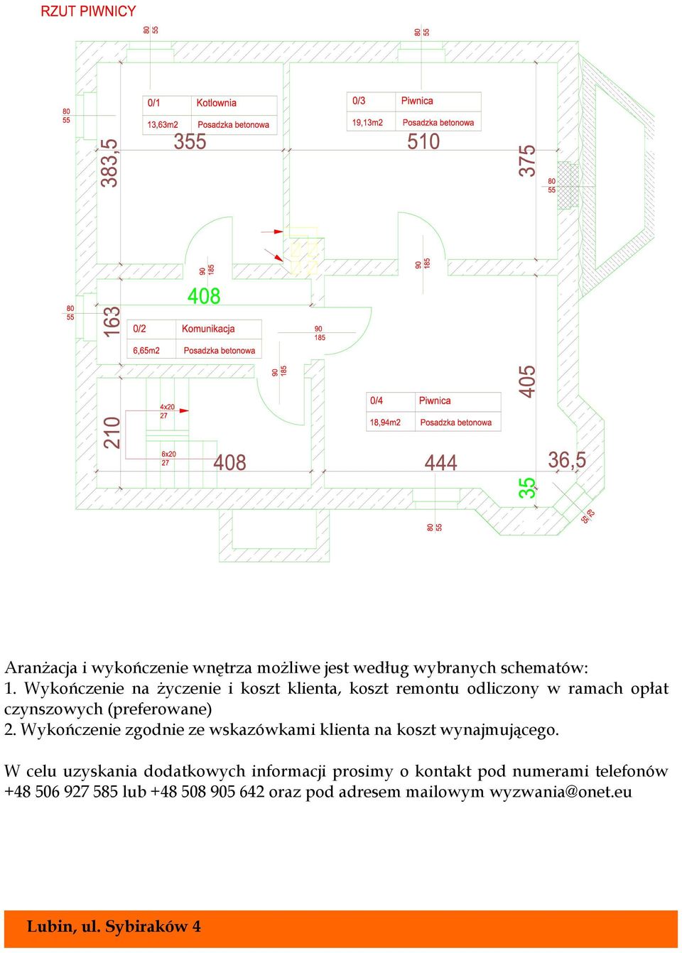 (preferowane) 2. Wykończenie zgodnie ze wskazówkami klienta na koszt wynajmującego.