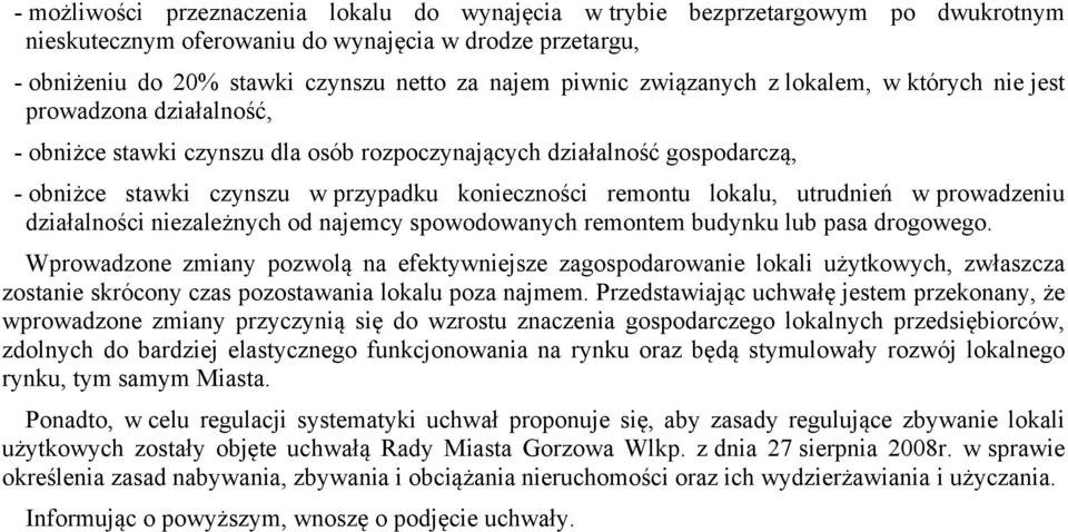 lokalu, utrudnień w prowadzeniu działalności niezależnych od najemcy spowodowanych remontem budynku lub pasa drogowego.
