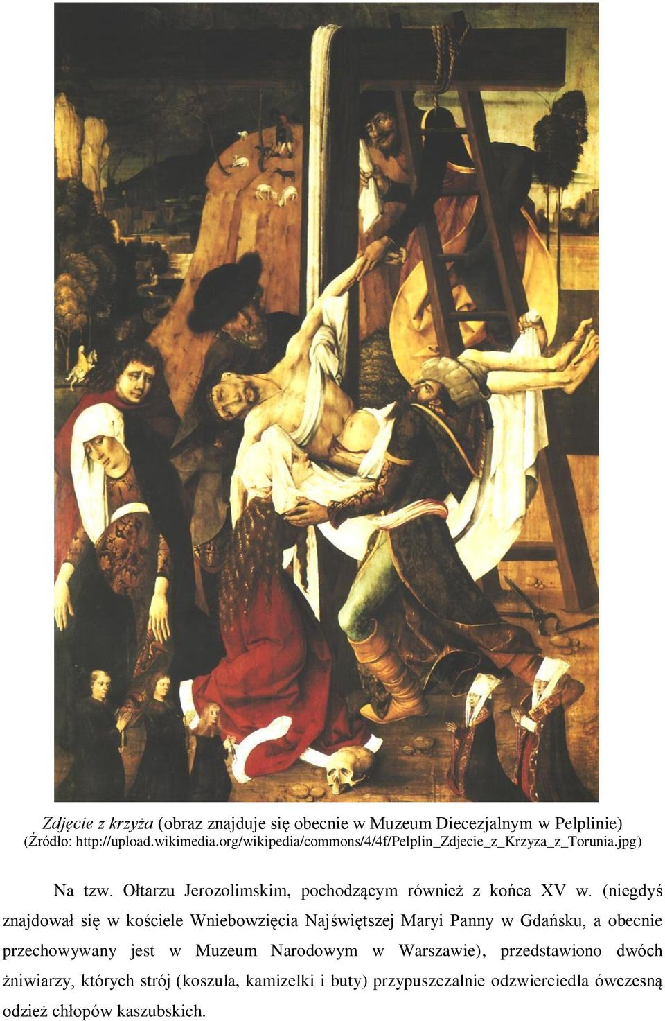 (niegdyś znajdował się w kościele Wniebowzięcia Najświętszej Maryi Panny w Gdańsku, a obecnie przechowywany jest w Muzeum Narodowym