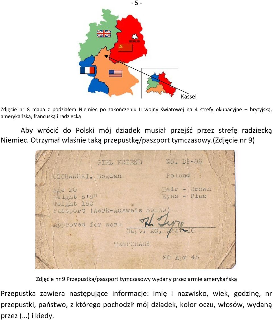 Otrzymał właśnie taką przepustkę/paszport tymczasowy.