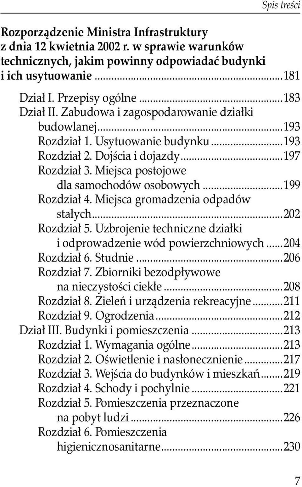 ..199 Rozdział 4. Miejsca gromadzenia odpadów stałych...202 Rozdział 5. Uzbrojenie techniczne działki i odprowadzenie wód powierzchniowych...204 Rozdział 6. Studnie...206 Rozdział 7.