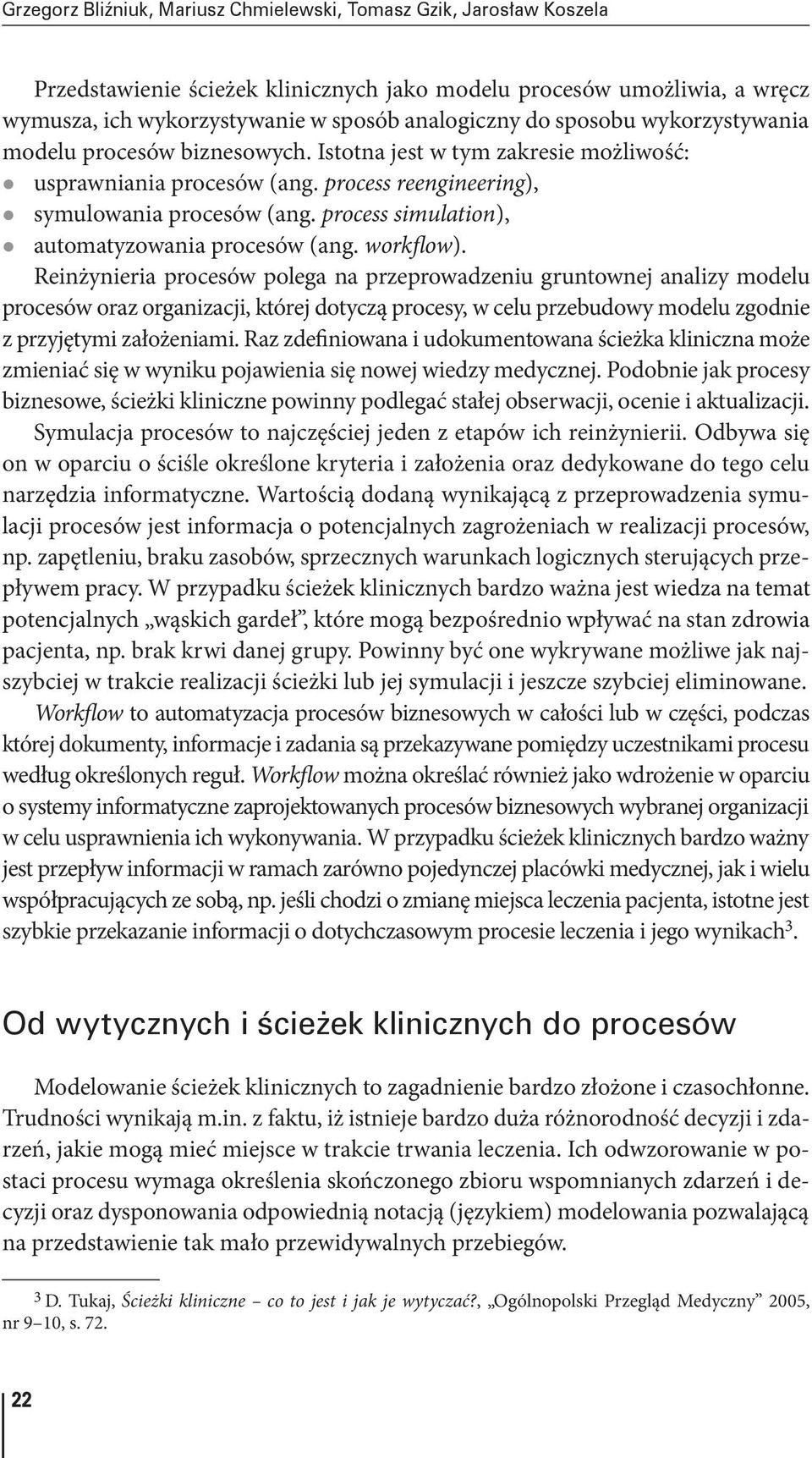 Reinżynieria procesów polega na przeprowadzeniu gruntownej analizy modelu procesów oraz organizacji, której dotyczą procesy, w celu przebudowy modelu zgodnie z przyjętymi założeniami.