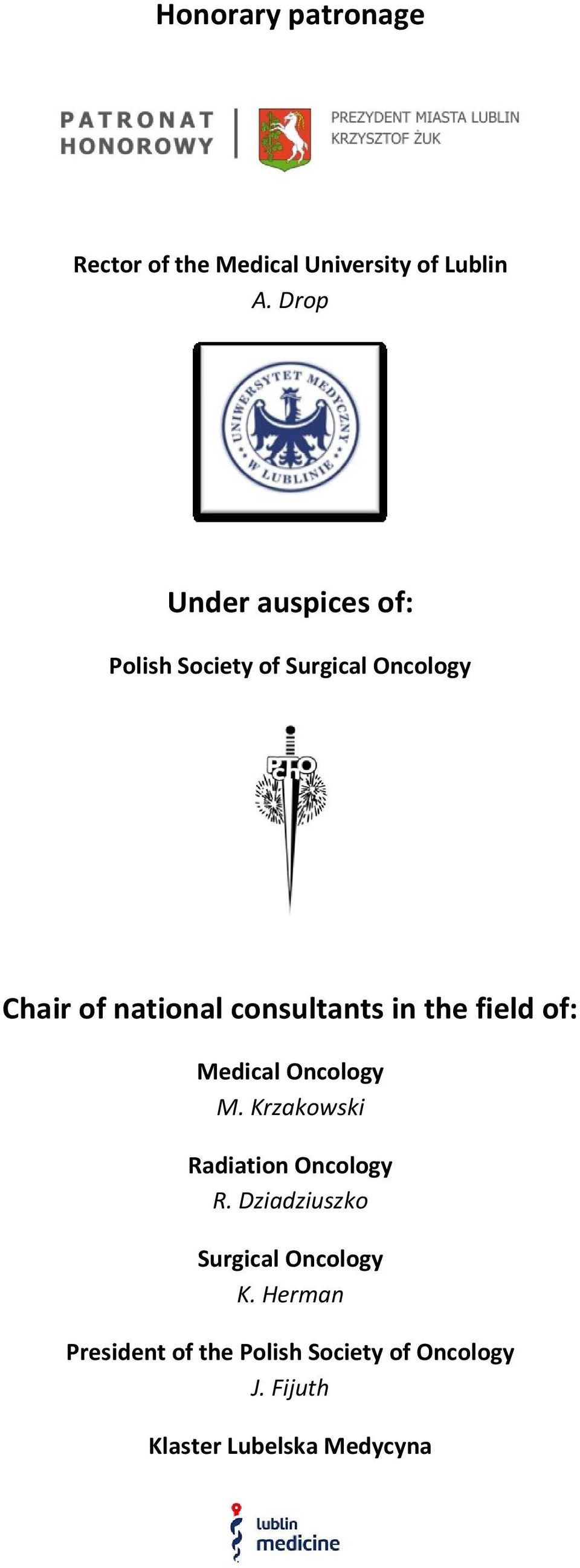 consultants in the field of: Medical Oncology M. Krzakowski Radiation Oncology R.