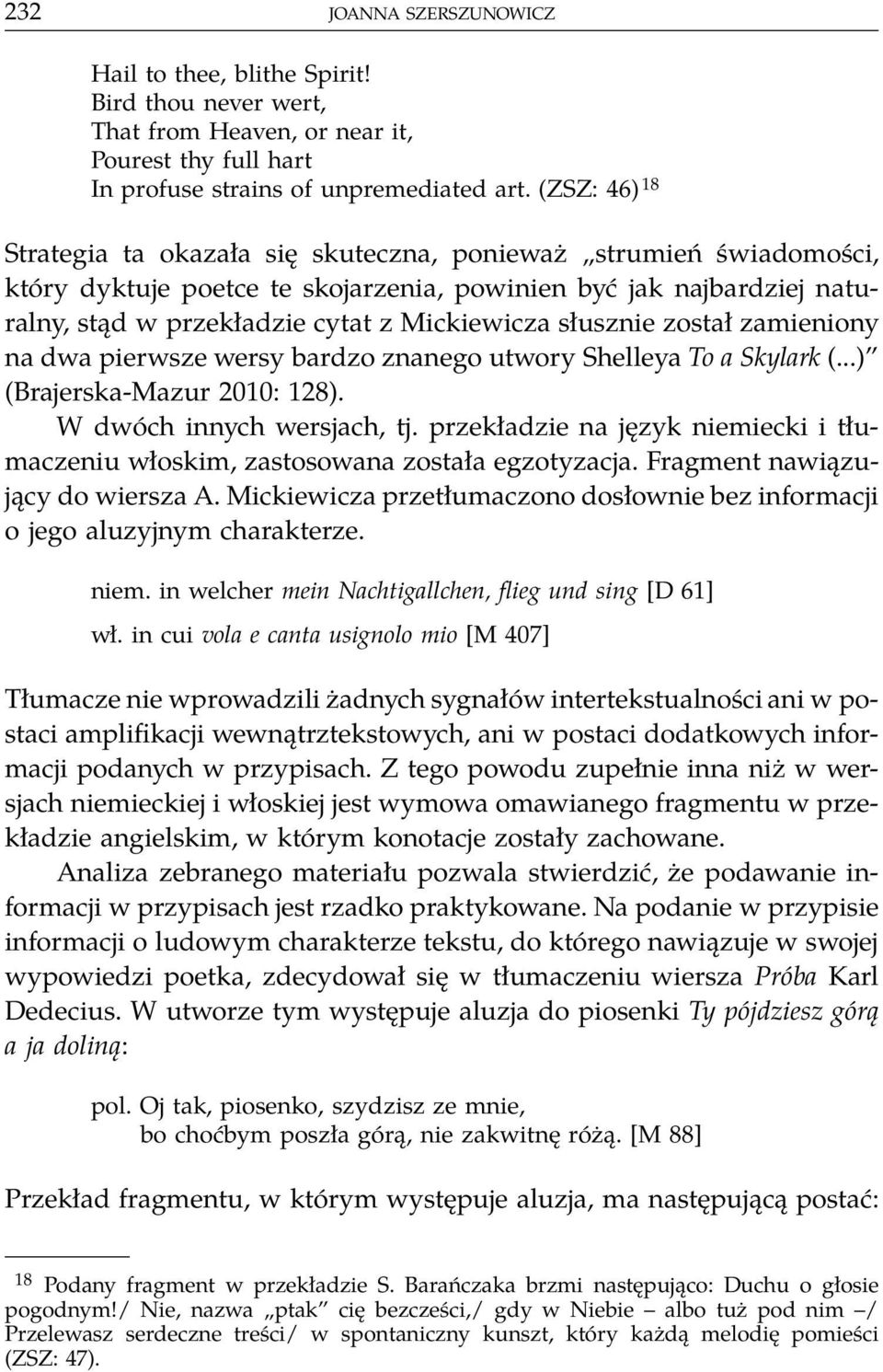 słusznie został zamieniony na dwa pierwsze wersy bardzo znanego utwory Shelleya To a Skylark (...) (Brajerska-Mazur 2010: 128). W dwóch innych wersjach, tj.