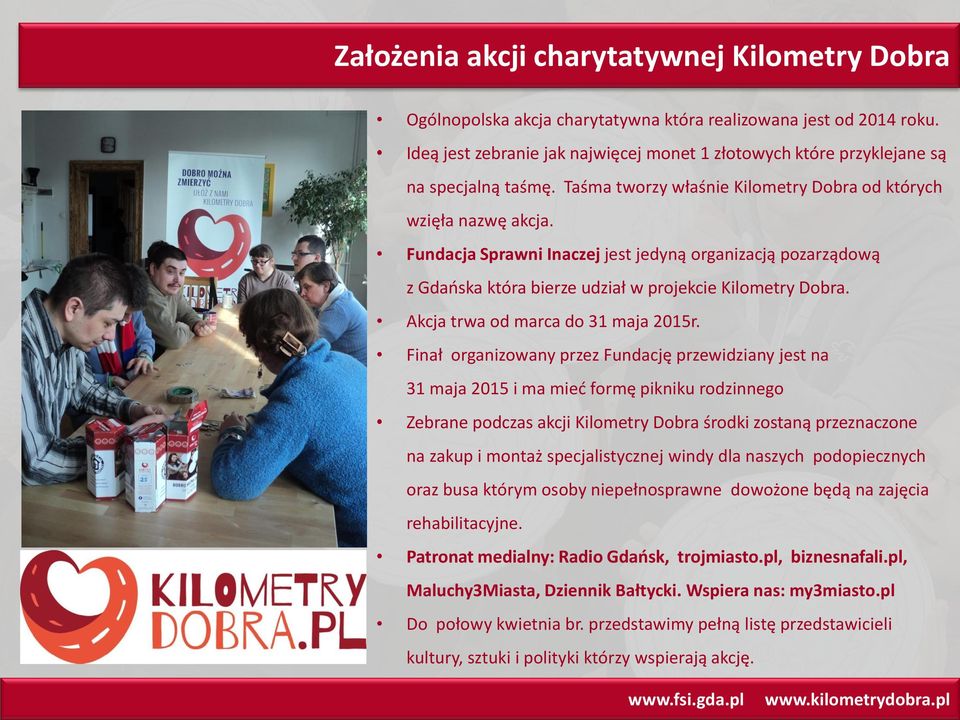 Fundacja Sprawni Inaczej jest jedyną organizacją pozarządową z Gdańska która bierze udział w projekcie Kilometry Dobra. Akcja trwa od marca do 31 maja 2015r.