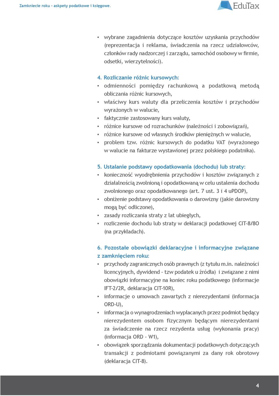 Rozliczanie różnic kursowych: odmienności pomiędzy rachunkową a podatkową metodą obliczania różnic kursowych, właściwy kurs waluty dla przeliczenia kosztów i przychodów wyrażonych w walucie,
