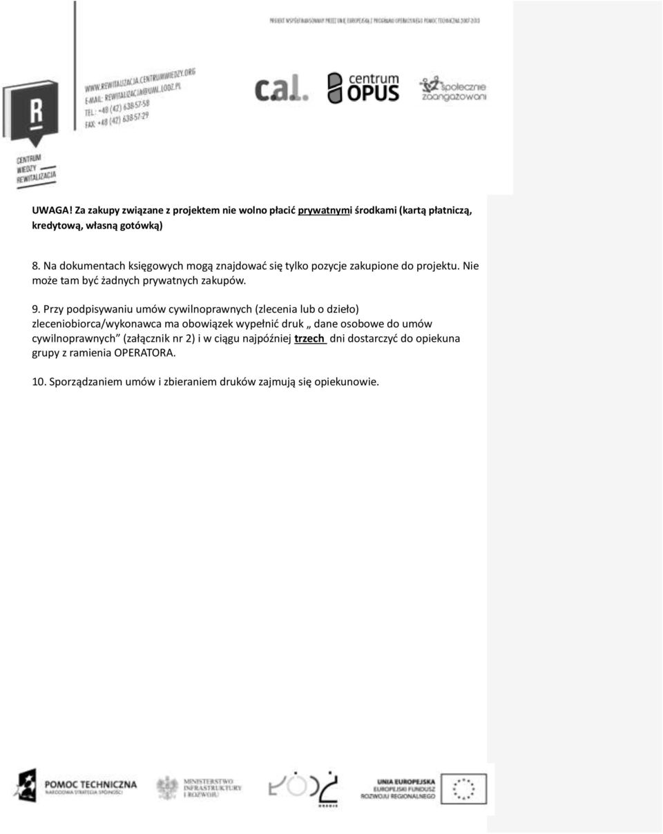 Przy podpisywaniu umów cywilnoprawnych (zlecenia lub o dzieło) zleceniobiorca/wykonawca ma obowiązek wypełnić druk dane osobowe do umów