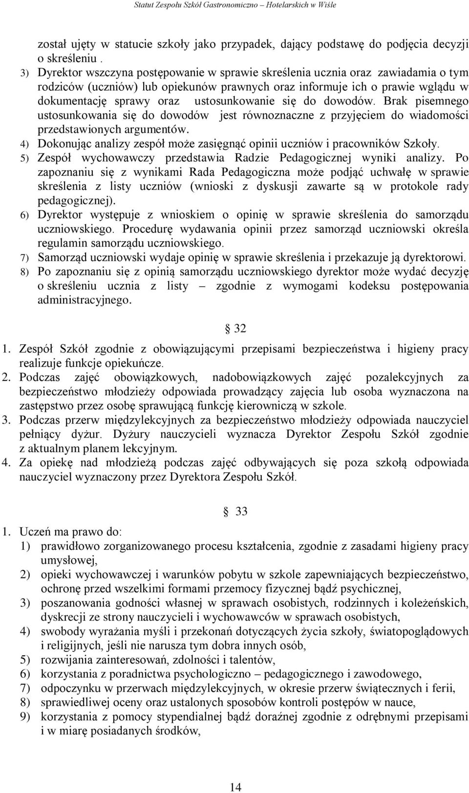 ustosunkowanie się do dowodów. Brak pisemnego ustosunkowania się do dowodów jest równoznaczne z przyjęciem do wiadomości przedstawionych argumentów.