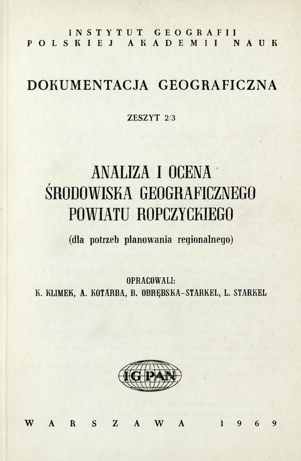 (dla potrzeb planowania regionalnego) OPRACOWALI: K. KLIMEK, A. KOTARBA, B.