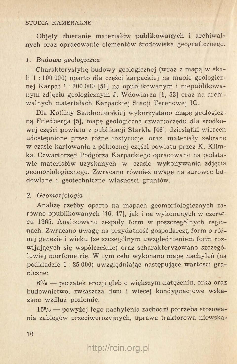 zdjęciu geologicznym J. Wdowiarza [1, 53] oraz na archiwalnych materiałach Karpackiej Stacji Terenowej IG.