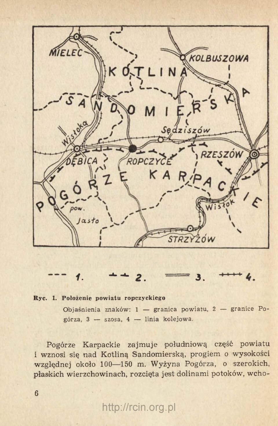 Położenie powiatu ropczyckiego Objaśnienia znaków: 1 granica powiatu, 2 granice Pogórza, 3 szosa,