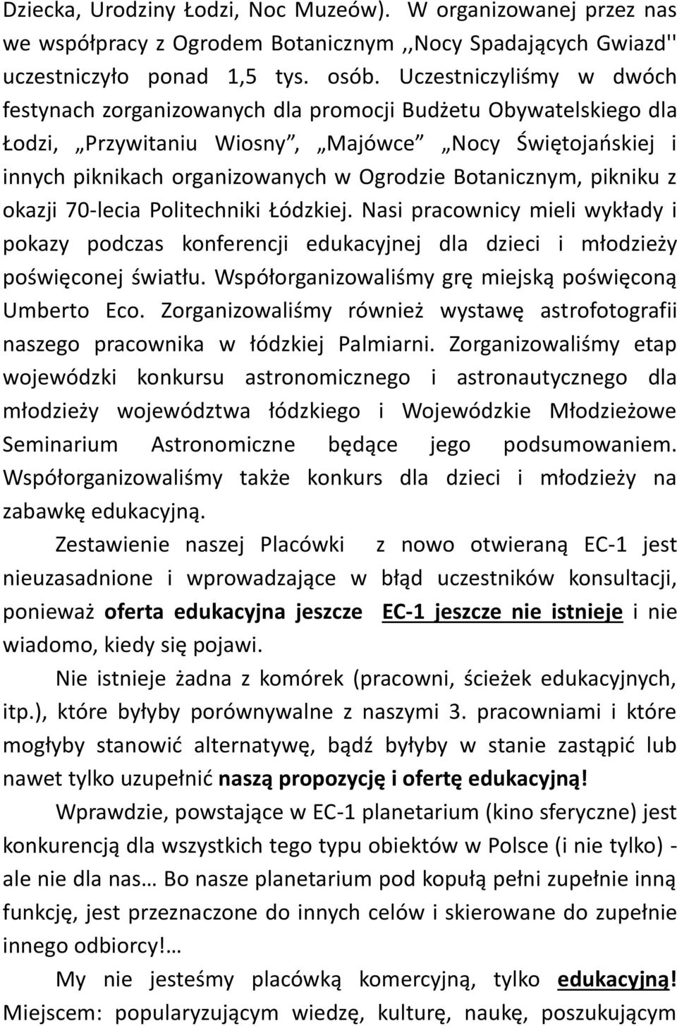 Botanicznym, pikniku z okazji 70-lecia Politechniki Łódzkiej. Nasi pracownicy mieli wykłady i pokazy podczas konferencji edukacyjnej dla dzieci i młodzieży poświęconej światłu.