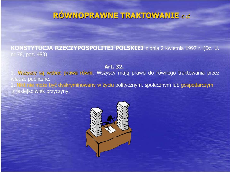 483) Art. 32. 1. Wszyscy sąs wobec prawa równir wni.