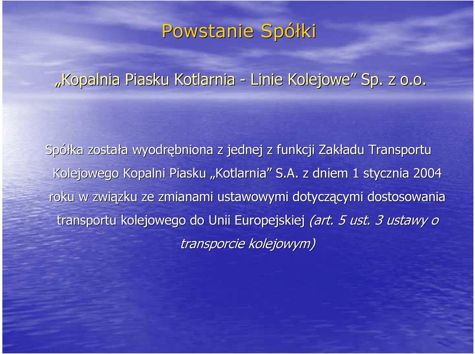 A. z dniem 1 stycznia 2004 roku w związku zku ze zmianami ustawowymi dotyczącymi cymi