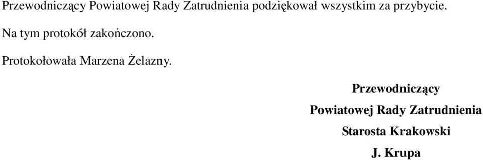 Na tym protokół zakończono.
