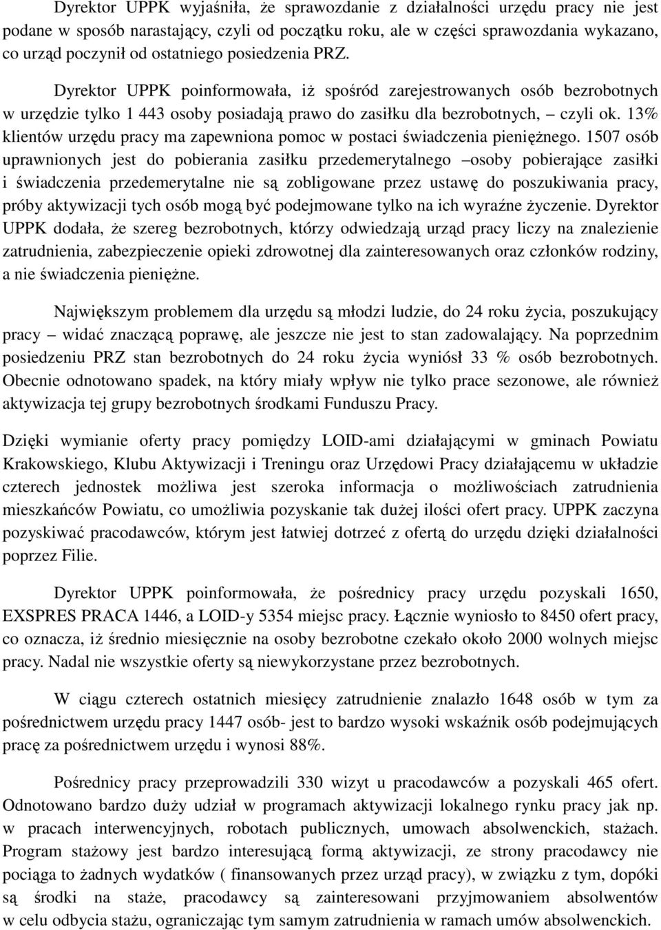 13% klientów urzędu pracy ma zapewniona pomoc w postaci świadczenia pienięŝnego.