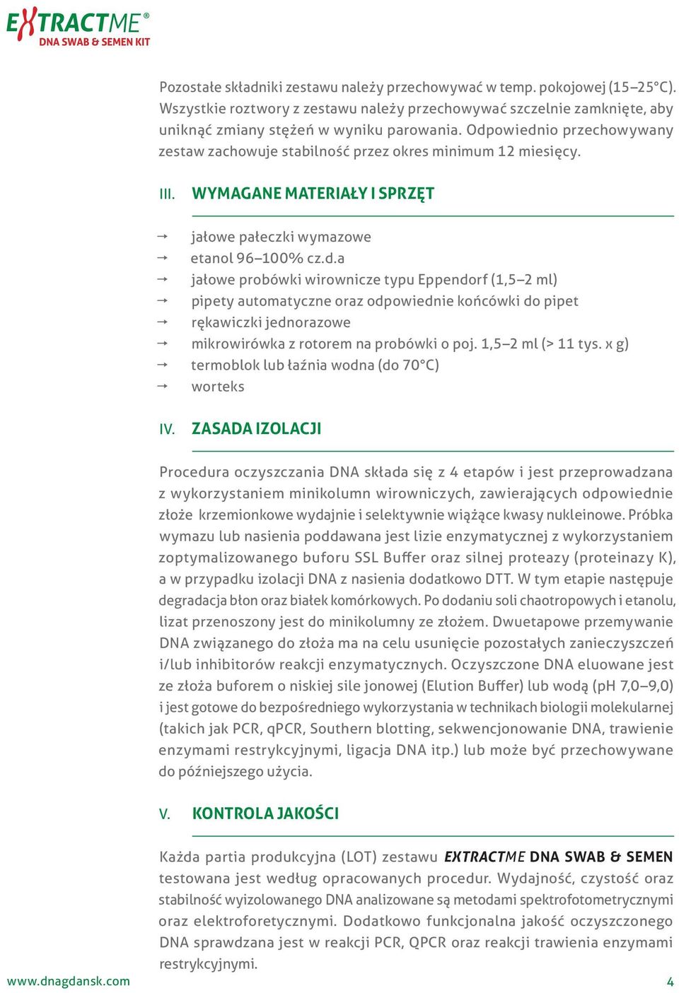 1,5 2 ml (> 11 tys. x g) termoblok lub łaźnia wodna (do 70 C) worteks IV.