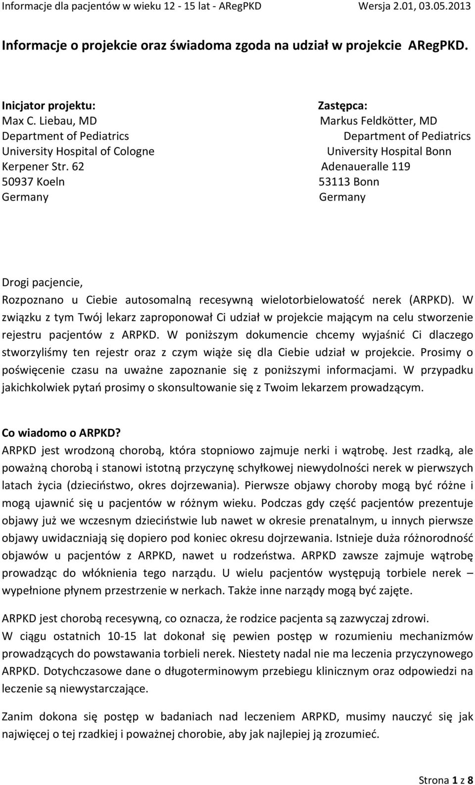 62 Adenaueralle 119 50937 Koeln 53113 Bonn Drogi pacjencie, Rozpoznano u Ciebie autosomalną recesywną wielotorbielowatość nerek (ARPKD).