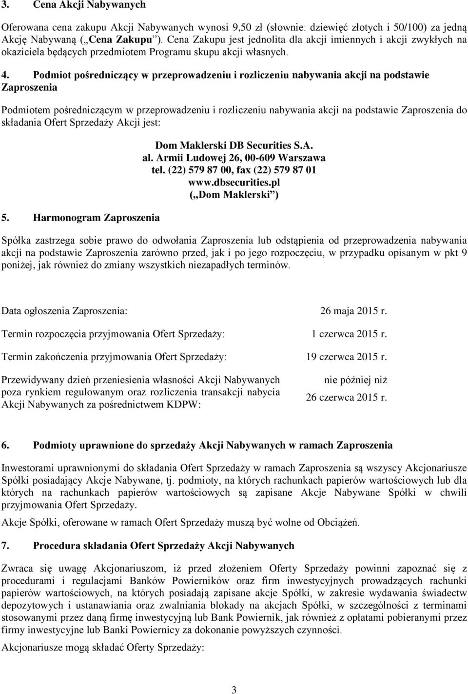 Podmiot pośredniczący w przeprowadzeniu i rozliczeniu nabywania akcji na podstawie Zaproszenia Podmiotem pośredniczącym w przeprowadzeniu i rozliczeniu nabywania akcji na podstawie Zaproszenia do