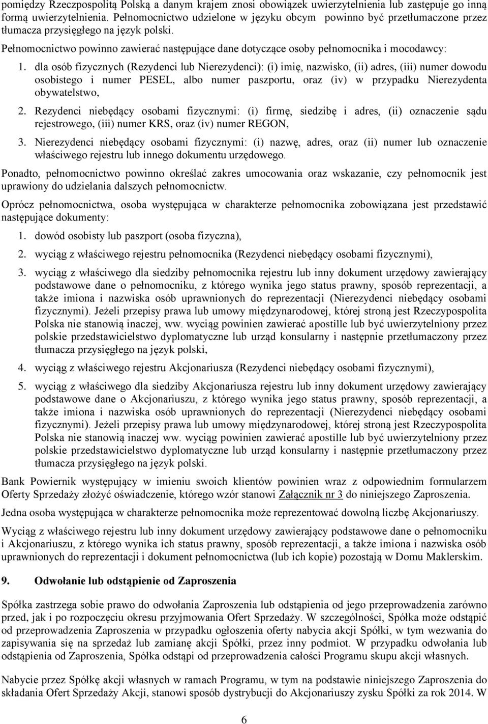 Pełnomocnictwo powinno zawierać następujące dane dotyczące osoby pełnomocnika i mocodawcy: 1.