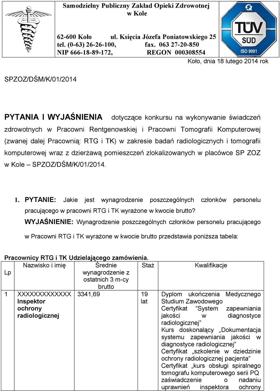 Tomografii Komputerowej (zwanej dalej Pracownią: RTG i TK) w zakresie badań radiologicznych i tomografii komputerowej wraz z dzierżawą pomieszczeń zlokalizowanych w placówce SP ZOZ w Kole