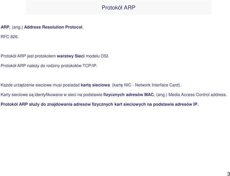 KaŜde urządzenie sieciowe musi posiadać kartę sieciowa (kartę NIC - Network Interface Card).