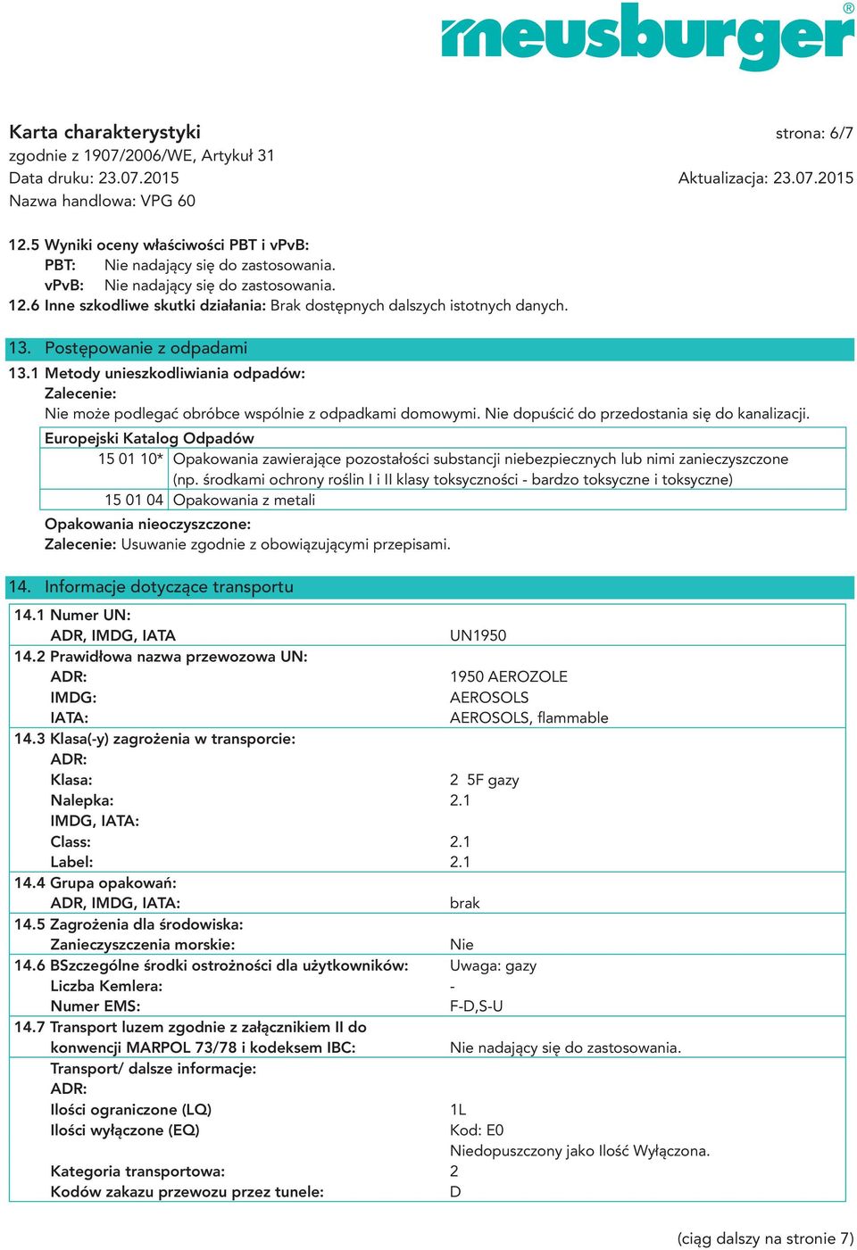 Europejski Katalog Odpadów 15 01 10* Opakowania zawierające pozostałości substancji niebezpiecznych lub nimi zanieczyszczone (np.