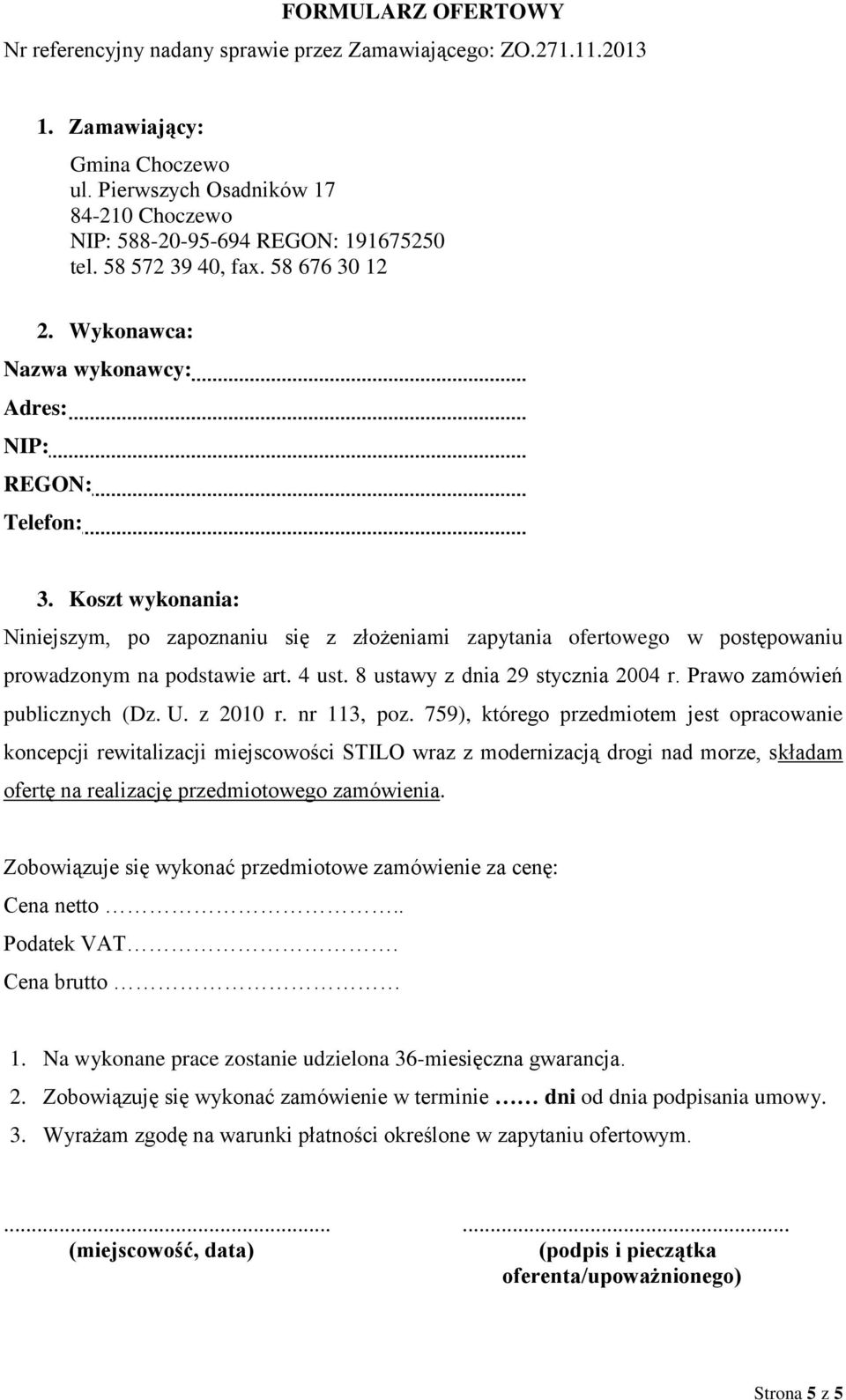 4 ust. 8 ustawy z dnia 29 stycznia 2004 r. Prawo zamówień publicznych (Dz. U. z 2010 r. nr 113, poz.