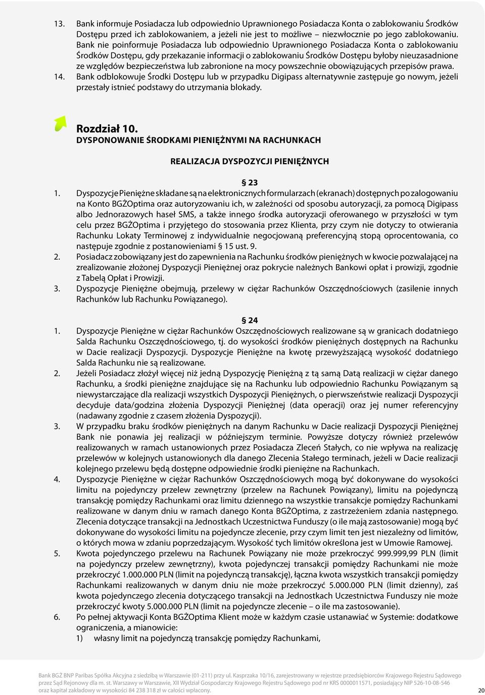 względów bezpieczeństwa lub zabronione na mocy powszechnie obowiązujących przepisów prawa. 14.