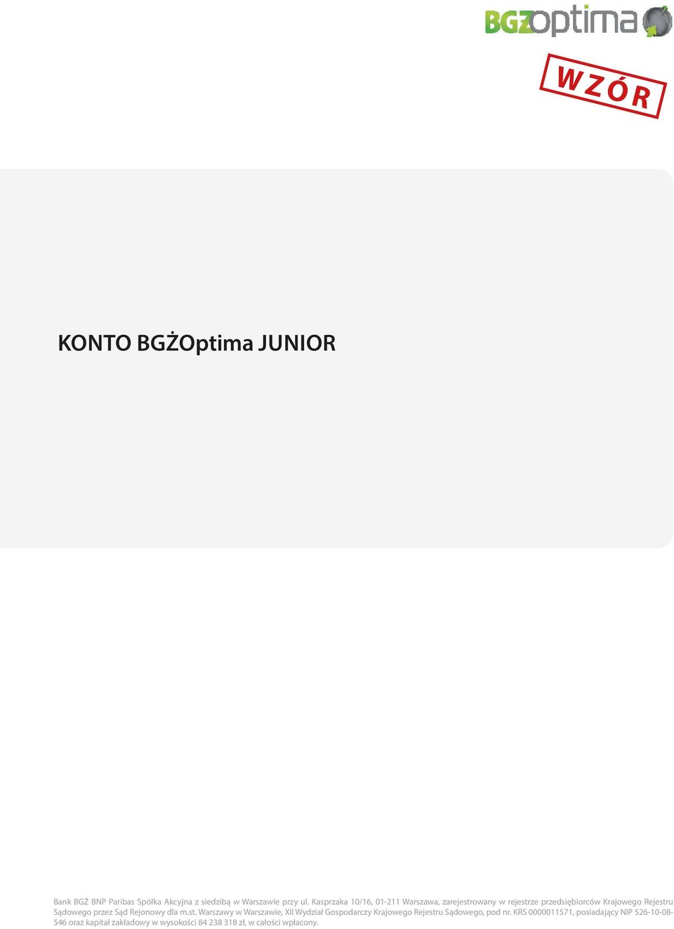 Rejestru Sądowego przez Sąd Rejonowy dla m.st. Warszawy w Warszawie, XII Wydział Gospodarczy Krajowego Rejestru Sądowego, pod nr.