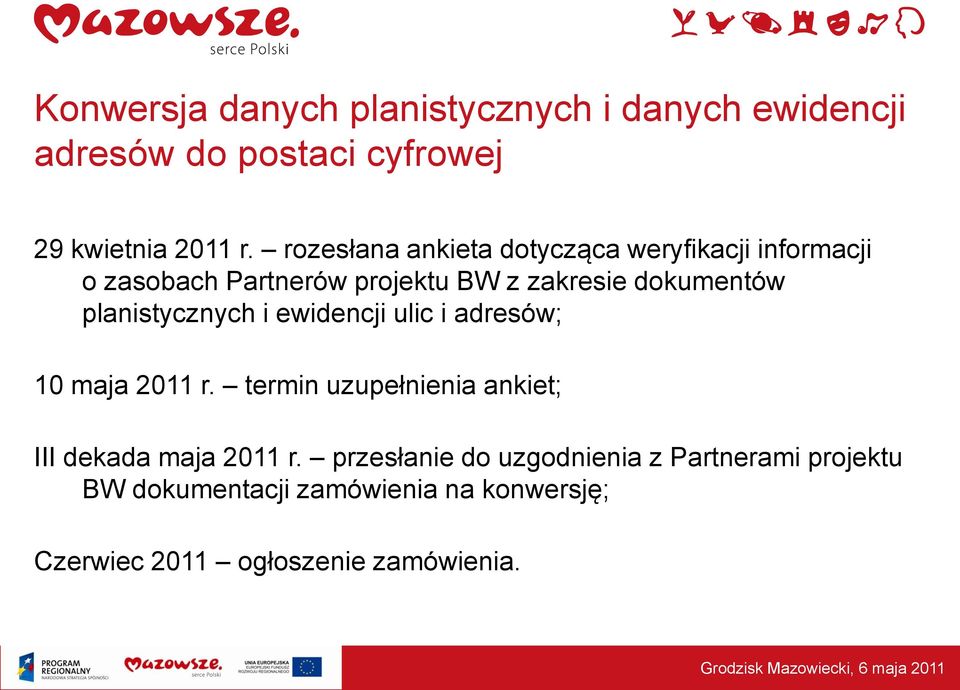 planistycznych i ewidencji ulic i adresów; 10 maja 2011 r. termin uzupełnienia ankiet; III dekada maja 2011 r.